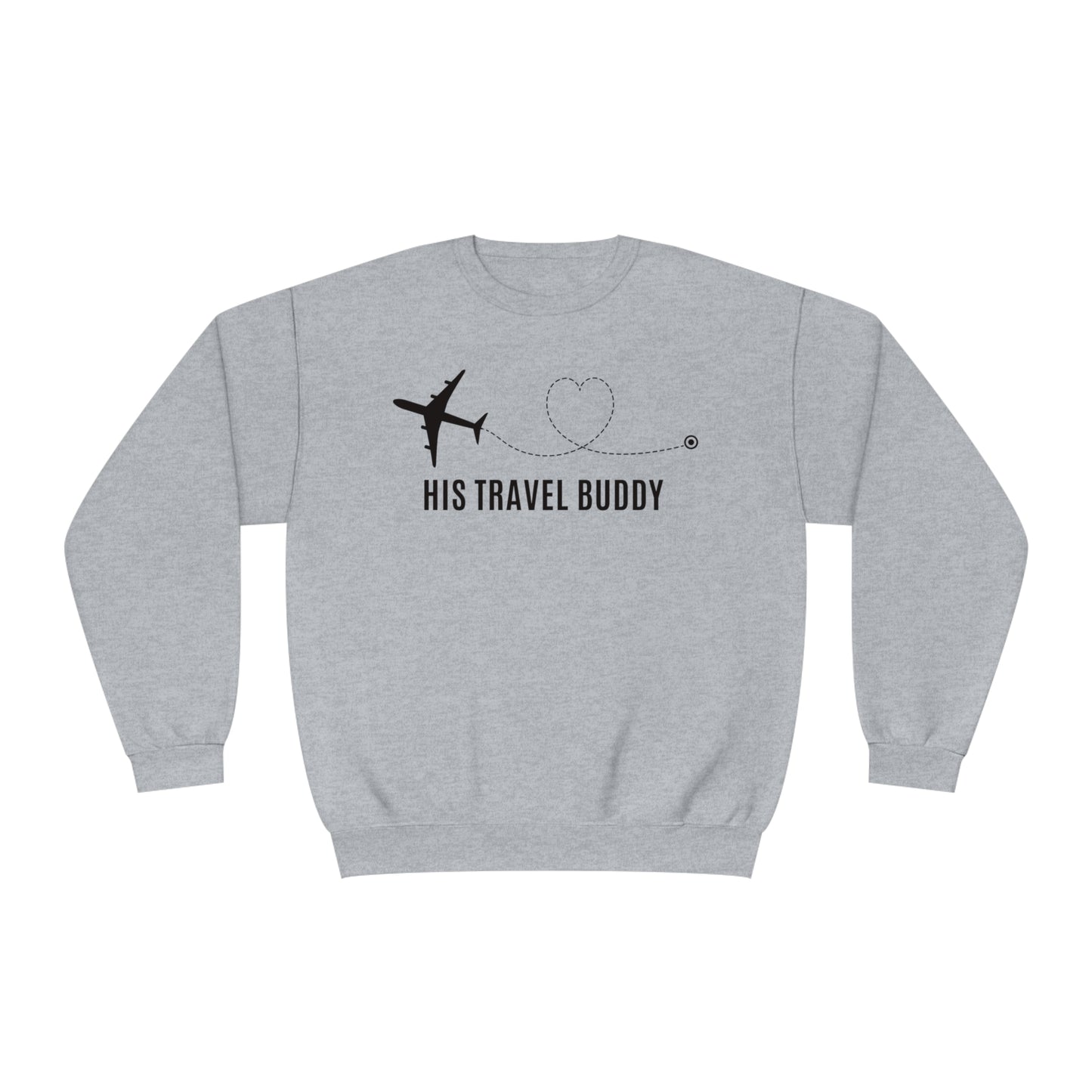 His Travel Buddy Hoodie Unisex NuBlend® Crewneck Sweatshirt